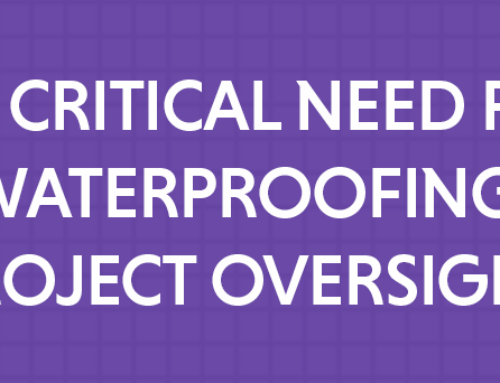 The Critical Need for Waterproofing Project Oversight