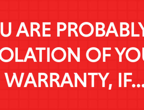 You Are Probably in Violation of Your Warranty, If…